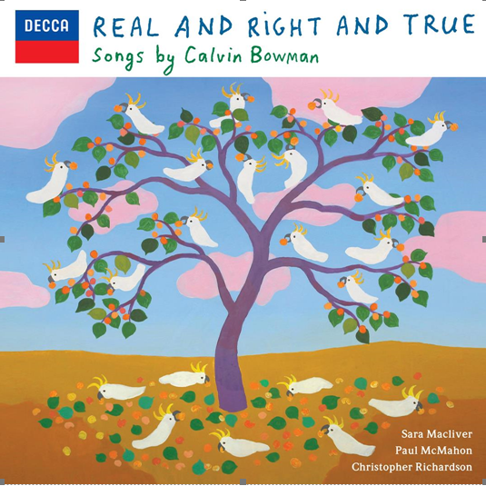 Calvin Bowman Signs To Decca And Releases A World Premiere Recording Of His Songs ‘Real And Right And True’
