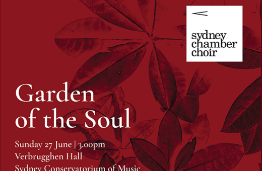 Sydney Chamber Choir’s Garden Of The Soul Features Joseph Twist World Premiere – POSTPONED